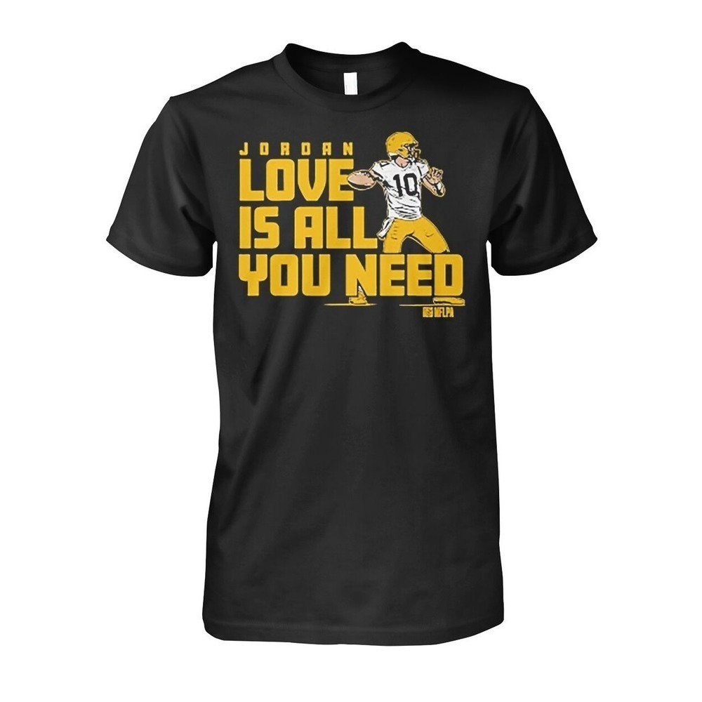 Jordan Love Is All You Need Green Bay Packers Shirt